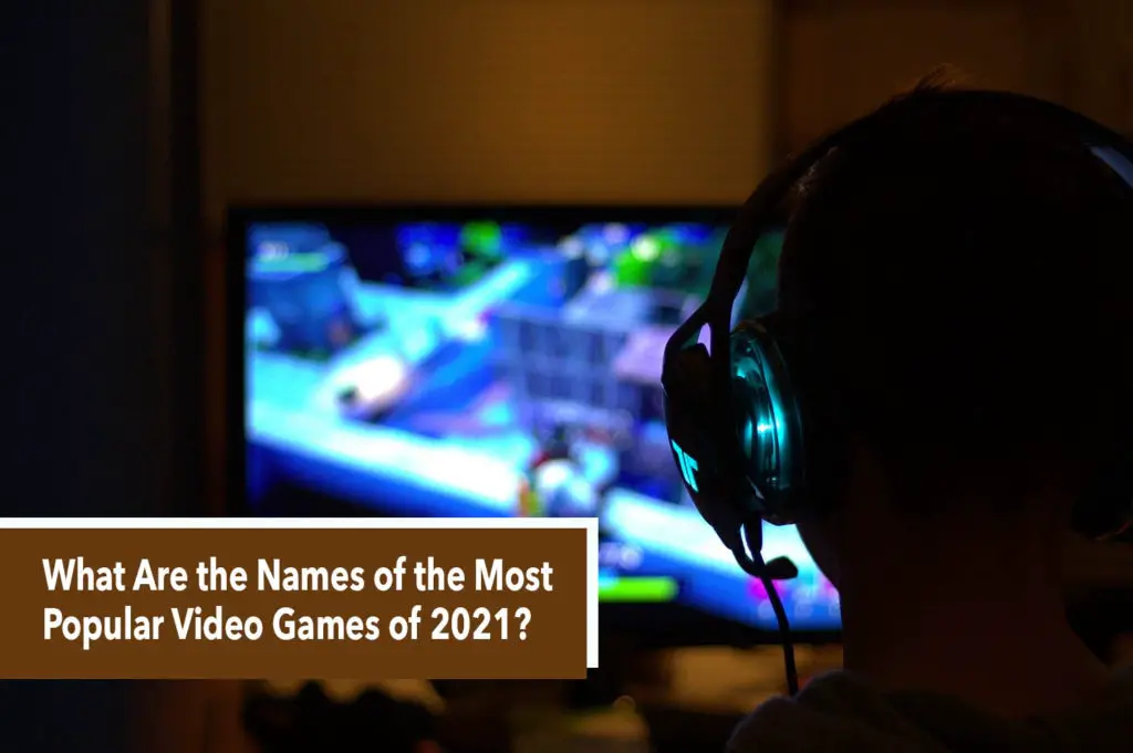 What Are the Names of the Most Popular Video Games of 2021?