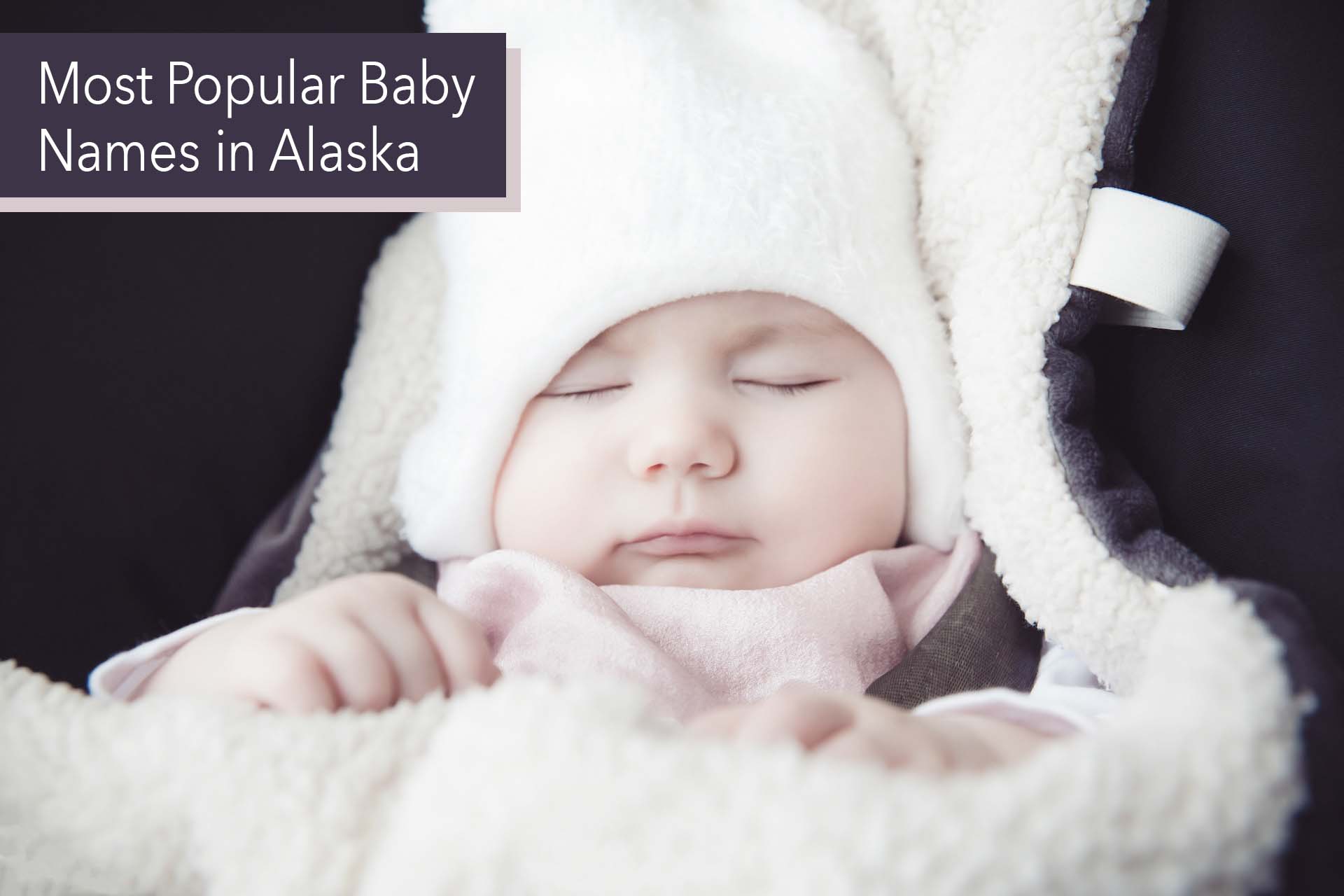 200 Most Popular Names in Alaska Very Many Names